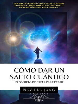 cover image of Cómo Dar Un Salto Cuántico El Secreto De Creer Para Crear